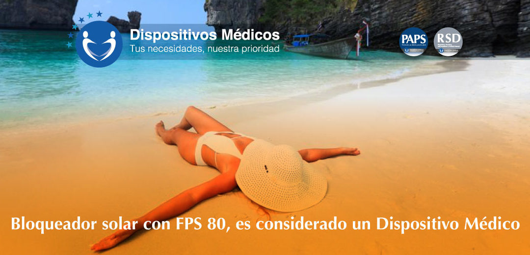 Bloqueador solar con FPS 80, es considerado un Dispositivo Médico.