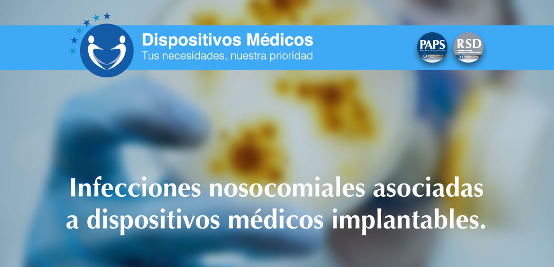 Infecciones nosocomiales asociadas a dispositivos médicos implantables.