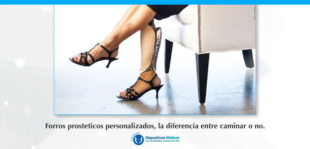 Forros prosteticos personalizados, la diferencia entre caminar o no.