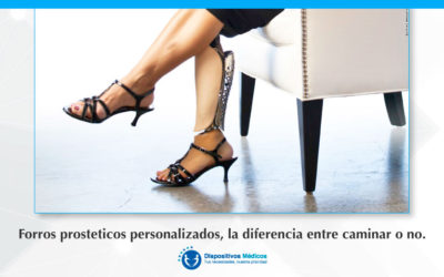 Forros prosteticos personalizados, la diferencia entre caminar o no.