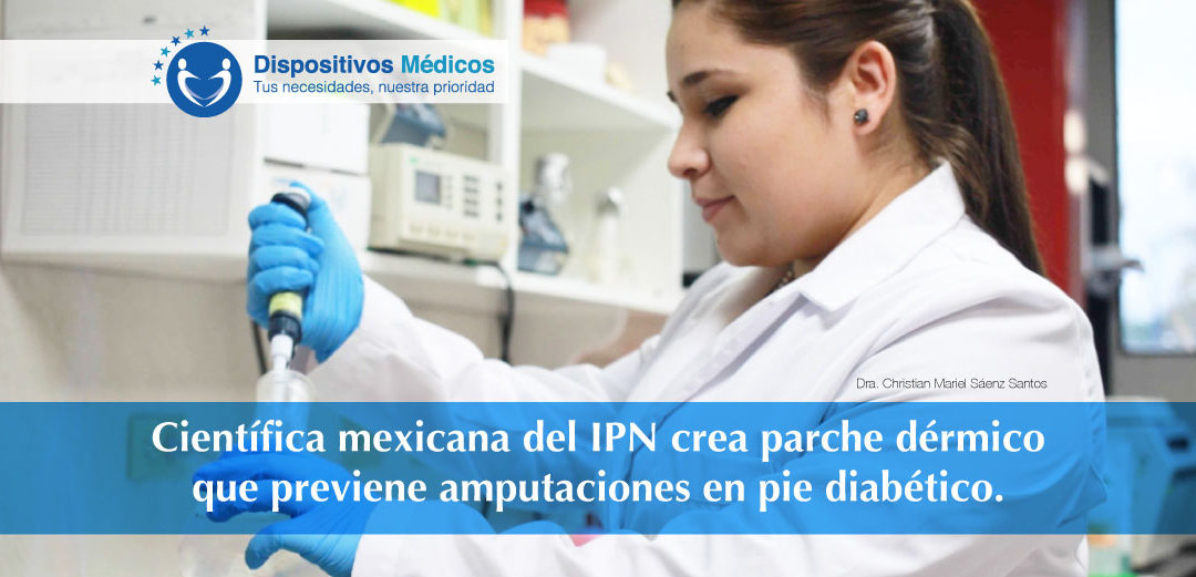 Científica mexicana del IPN crea parche dérmico que previene amputaciones en pie diabético.