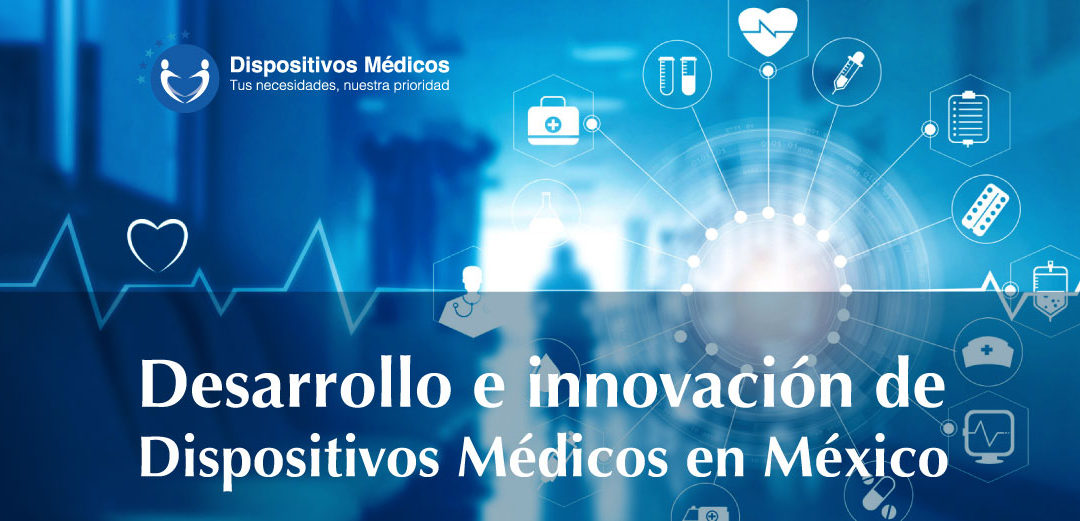 Desarrollo e innovación de Dispositivos Médicos en México.