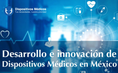 Desarrollo e innovación de Dispositivos Médicos en México.