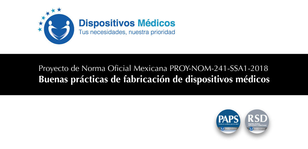 Proyecto de Norma Oficial Mexicana PROY-NOM-241-SSA1-2018 | Buenas prácticas de fabricación de dispositivos médicos.