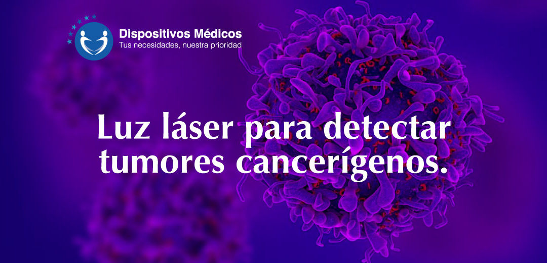 Luz láser para detectar tumores cancerígenos.