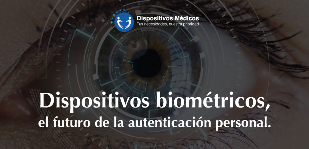 Dispositivos biométricos, el futuro de la autenticación personal.