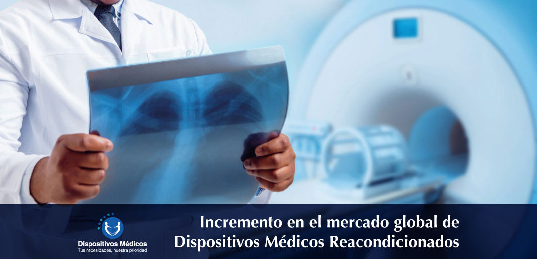 Incremento en el mercado global de Dispositivos Médicos Reacondicionados.
