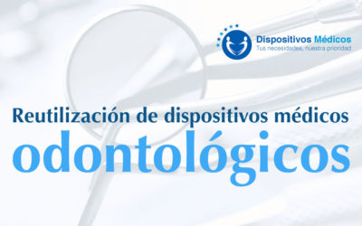 Reutilización de dispositivos médicos odontológicos.
