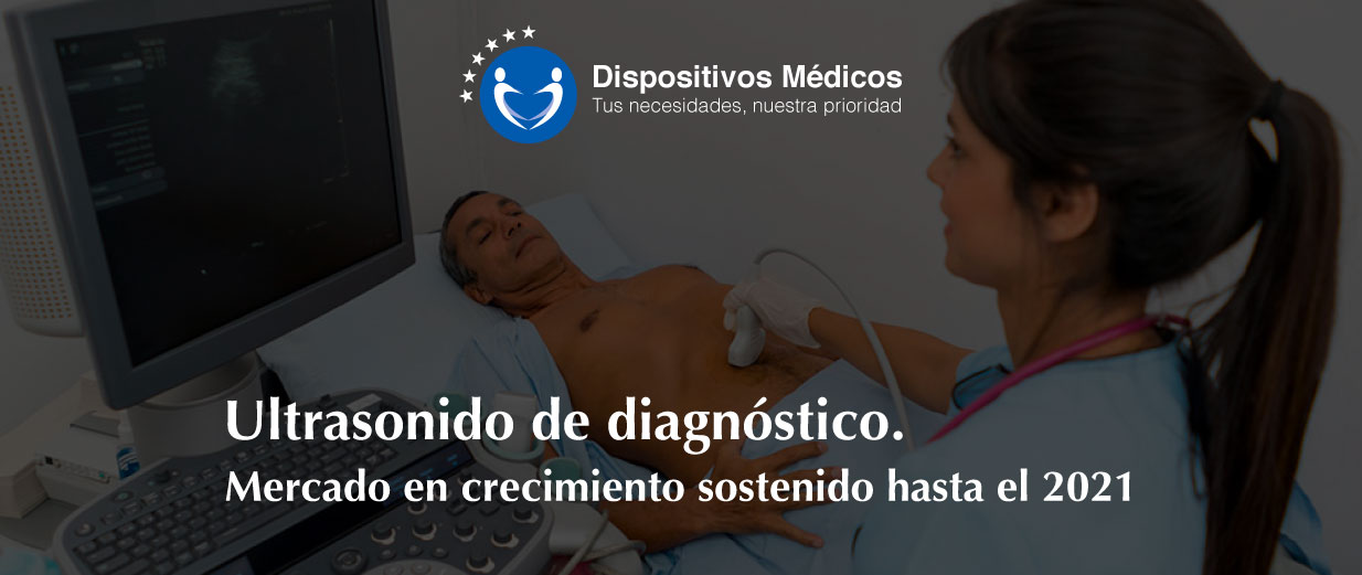 Ultrasonido de diagnóstico. Mercado en crecimiento sostenido hasta el 2021.