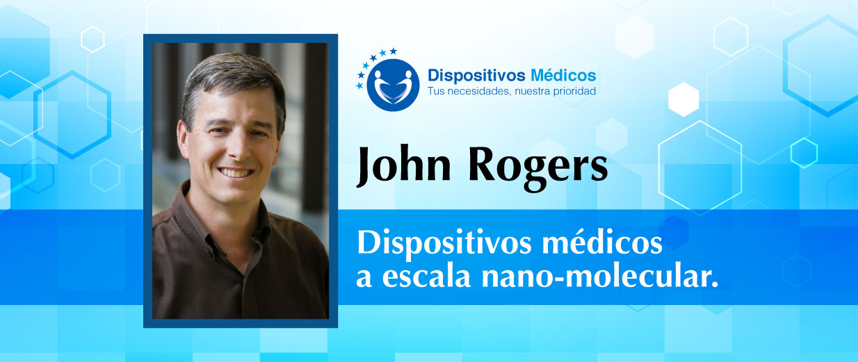 John Rogers, dispositivos médicos a escala nano-molecular.