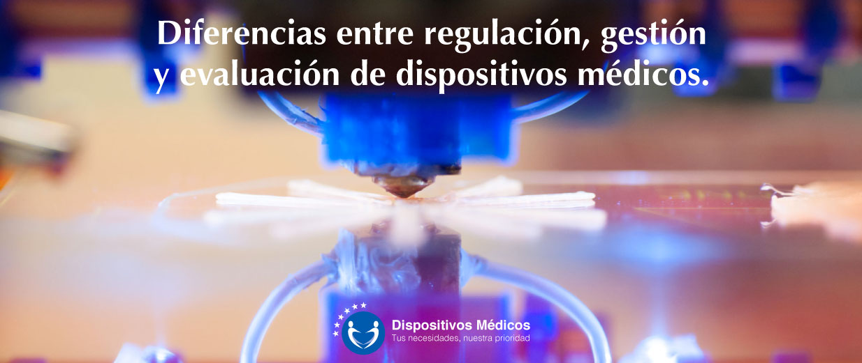 Diferencias entre regulación, gestión y evaluación de dispositivos médicos.