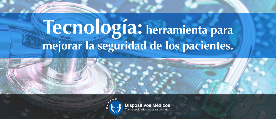 Tecnología: herramienta para mejorar la seguridad de los pacientes.