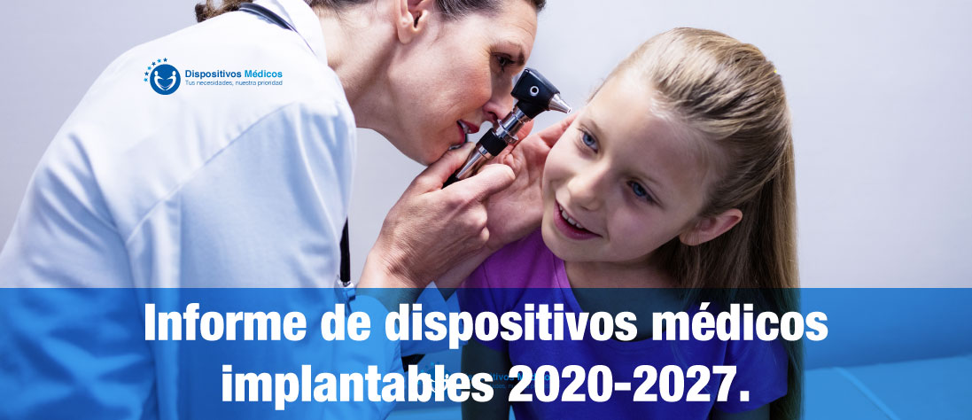Informe de dispositivos médicos implantables 2020-2027.