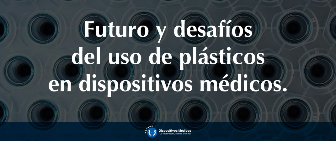 Futuro y desafíos del uso de plásticos en dispositivos médicos.