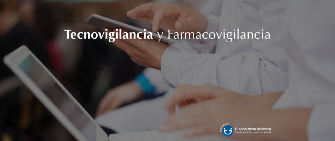Farmacovigilancia y Tecnovigilancia para dispositivos médicos en México.