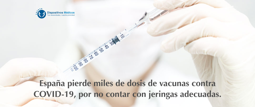 España pierde miles de dosis de vacunas contra COVID-19, por no contar con jeringas adecuadas.