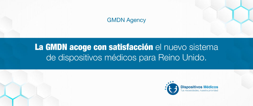 La GMDN acoge con satisfacción el nuevo sistema de dispositivos médicos para Reino Unido.