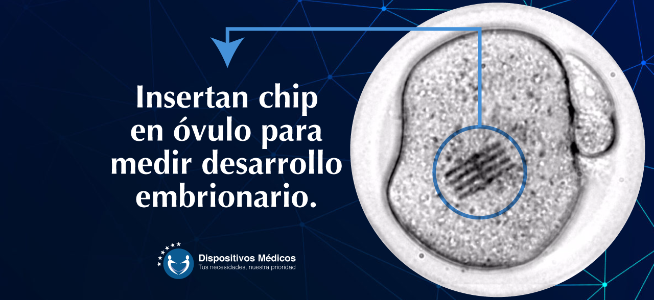 Insertan chip en óvulo para medir desarrollo embrionario.
