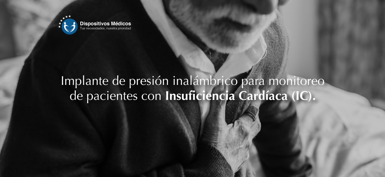 Implante de presión inalámbrico para monitoreo de pacientes con Insuficiencia Cardíaca (IC).
