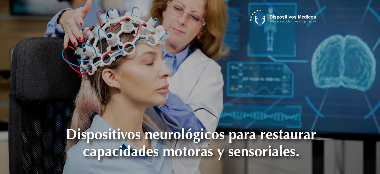 Dispositivos neurológicos para restaurar capacidades motoras y sensoriales.