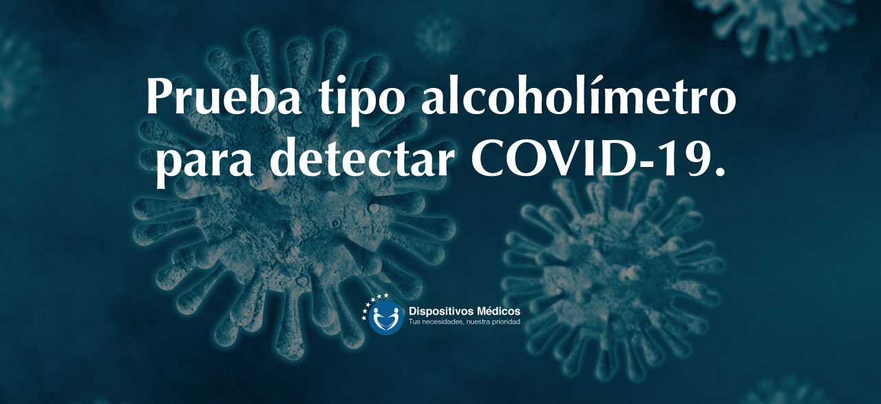 Prueba tipo alcoholímetro para detectar COVID-19.