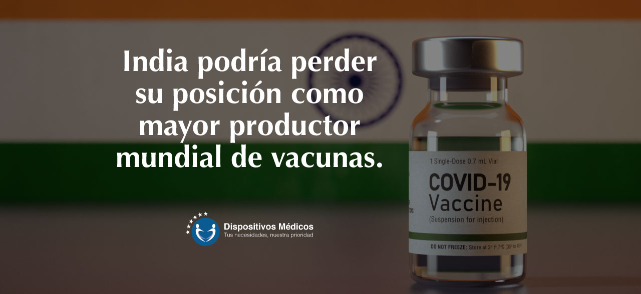 India podría perder su posición como mayor productor mundial de vacunas.