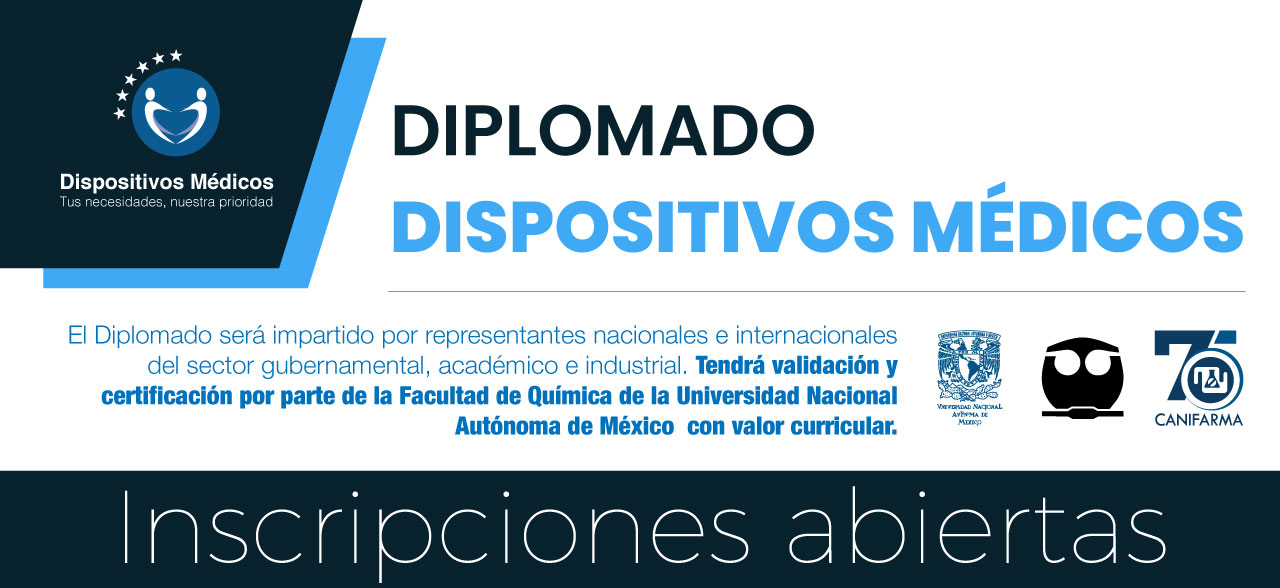 Las Secciones de Dispositivos Médicos de la CANIFARMA y la Facultad de Química de la UNAM, tienen el agrado de invitarlos al “Diplomado de Dispositivos Médicos”