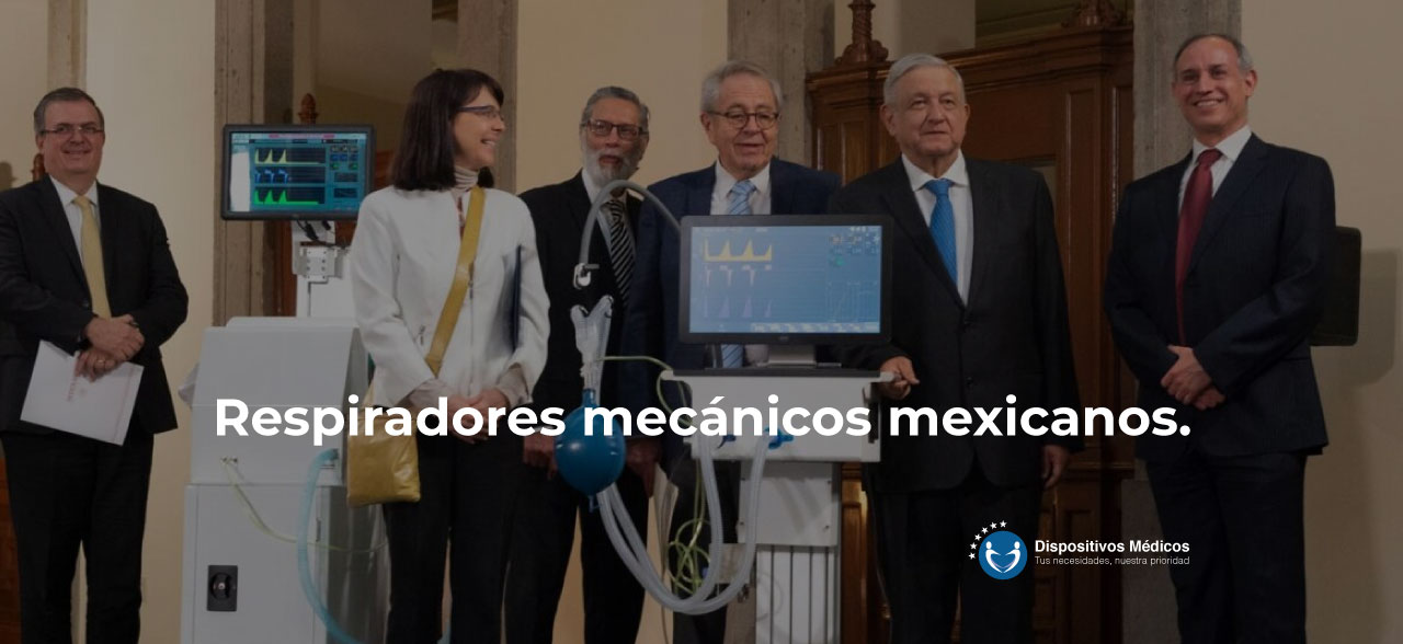 Respiradores mecánicos mexicanos.