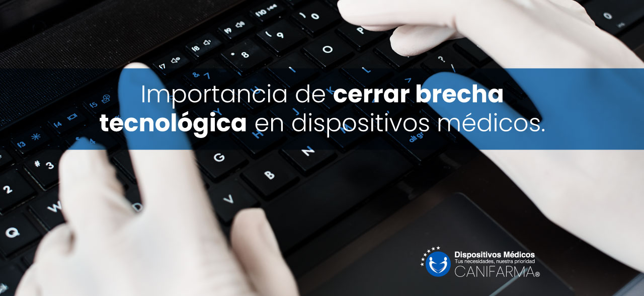 Importancia de cerrar brecha tecnológica en dispositivos médicos.