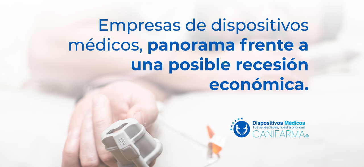 Empresas de dispositivos médicos, panorama frente a una posible recesión económica.
