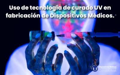 Uso de tecnología de curado UV en fabricación de Dispositivos Médicos.