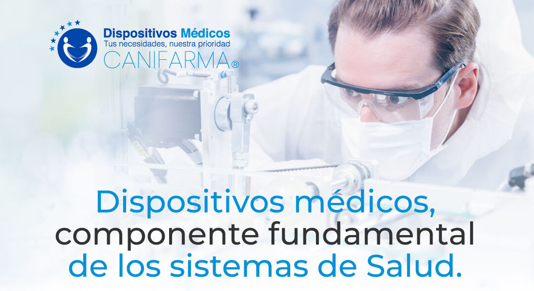 Dispositivos médicos, componente fundamental de los sistemas de Salud.