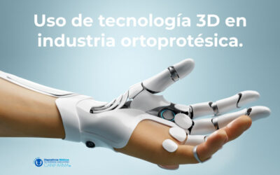 Uso de tecnología 3D en industria ortoprotésica.