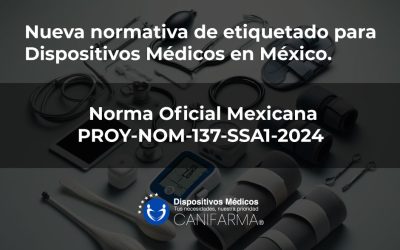 Nueva Normativa de Etiquetado para Dispositivos Médicos en México. |  Resumen de los puntos clave del PROY-NOM-137-SSA1-2024