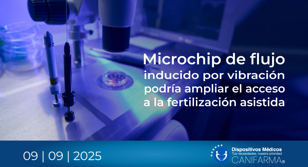 Microchip de flujo inducido por vibración podría ampliar el acceso a la fertilización asistida