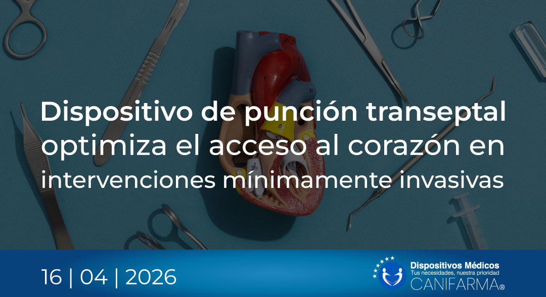 Dispositivo de punción transeptal optimiza el acceso al corazón en intervenciones mínimamente invasivas